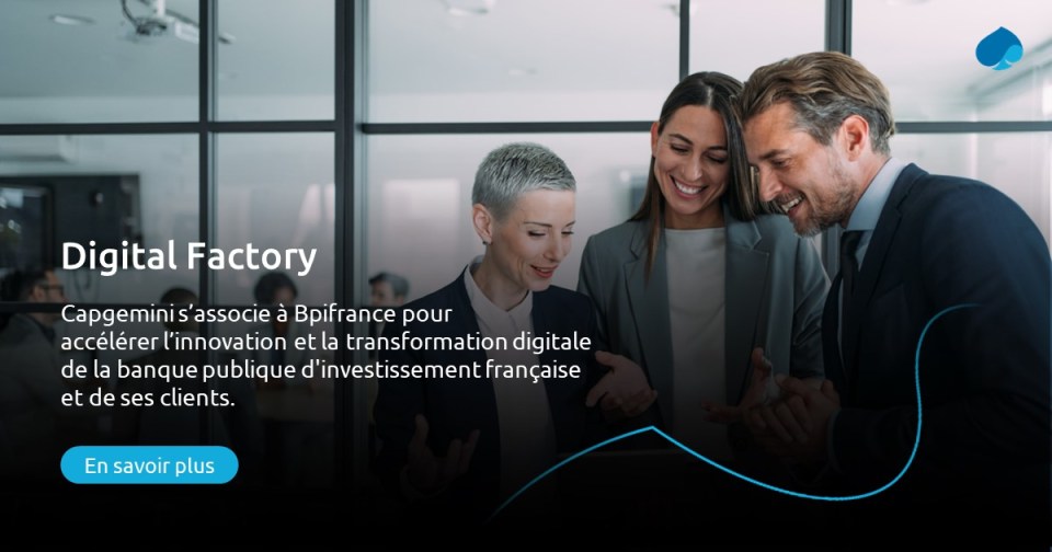 Bpifrance s’associe à Capgemini pour la création de sa Digital Factory ...