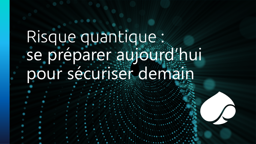 Risque quantique : alors que la réglementation se cristallise, les organisations doivent agir maintenant