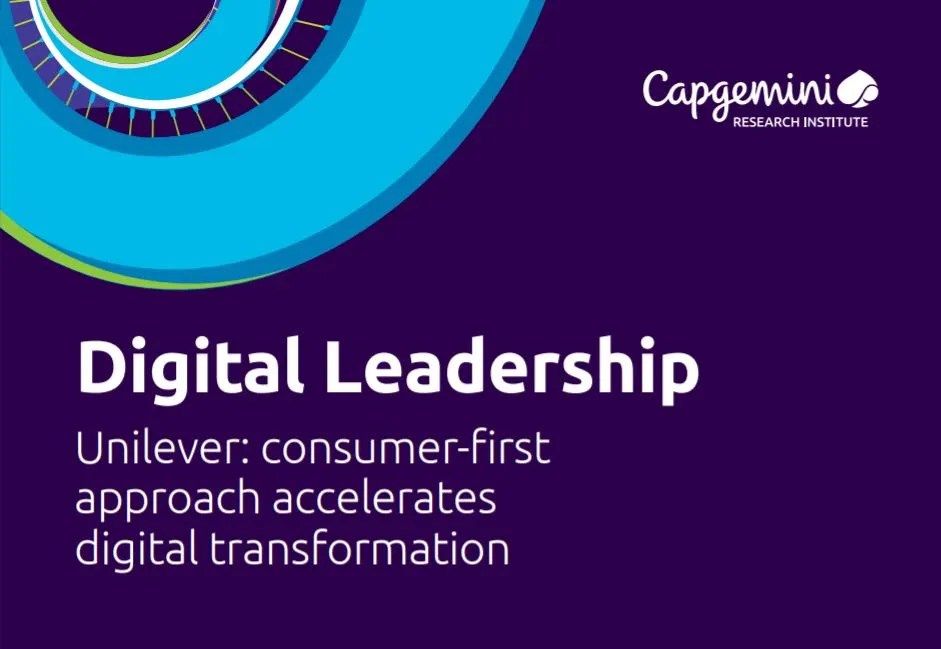 Digital Leadership An interview with Rahul Welde, Unilever Capgemini